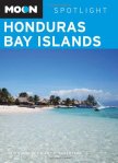 Guide to the Bay Islands of Honduras (Roatán, Utila, Guanaja and Cayos Cochinos)